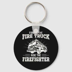 Forget Fire Truck Ride The Firefighter Keychain