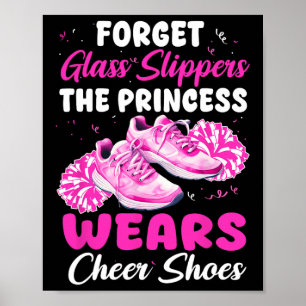 Forget Gl Slippers The Princess Wears Cheer Shoes Poster