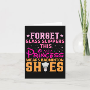 Forget Gl Slippers This Princess Wears Badminton S Card