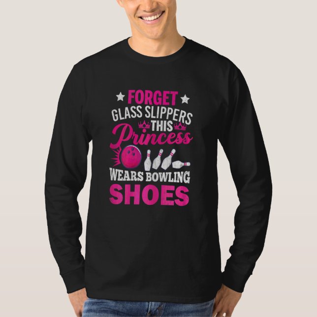 Forget Glass Slippers  Bowling Player Bowler Graph T-Shirt (Front)