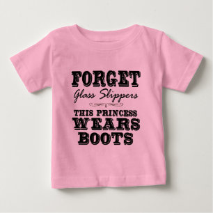 Forget Glass Slippers, This Princess Wears Boots Baby T-Shirt