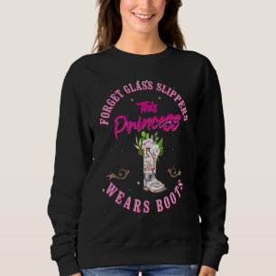 Forget Glass Slippers This Princess Wears Boots Co Sweatshirt