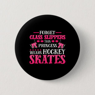 Forget Glass Slippers This-Princess Wears Hockey S 2 Inch Round Button