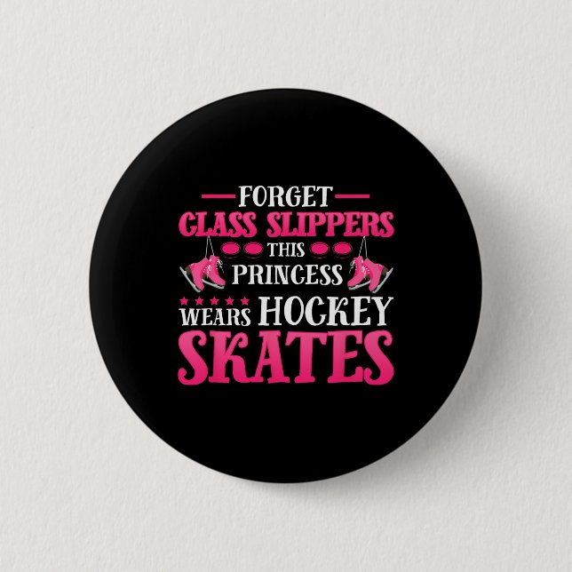 Forget Glass Slippers This-Princess Wears Hockey S 2 Inch Round Button (Front)