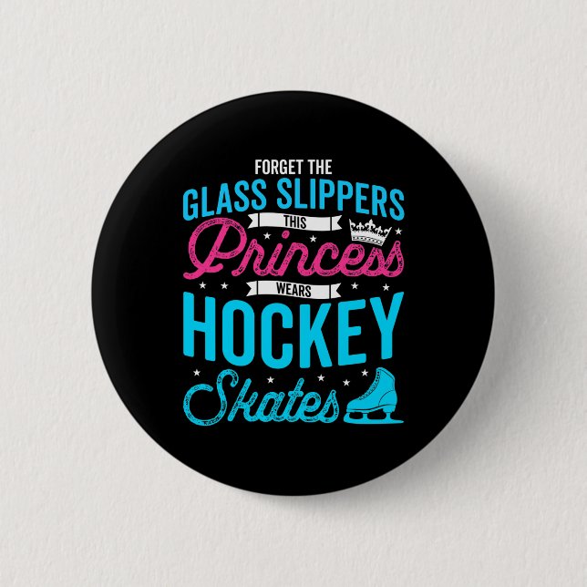 Forget Glass Slippers This Princess Wears Hockey S 2 Inch Round Button (Front)