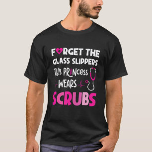 Forget Glass Slippers This Princess Wears Scrubs N T-Shirt