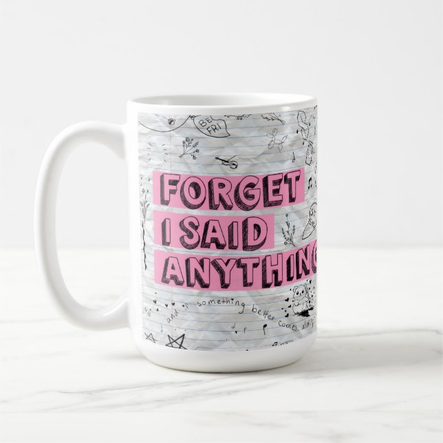 Forget I Said Anything Mug (Left)