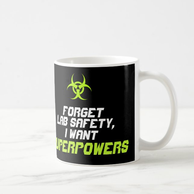 Forget Lab Safety I Want Super Powers Coffee Mug (Right)