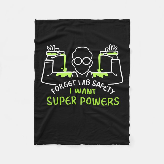 Forget Lab Safety I Want Super Powers Fleece Blanket (Front)