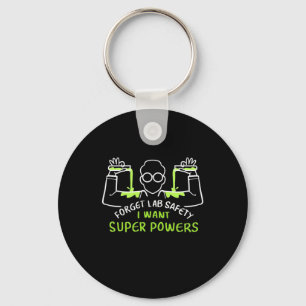 Forget Lab Safety I Want Super Powers Keychain