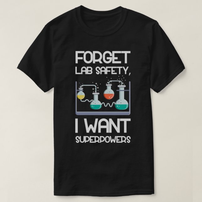 Forget Lab Safety I Want Superpowers 2 T-Shirt (Design Front)