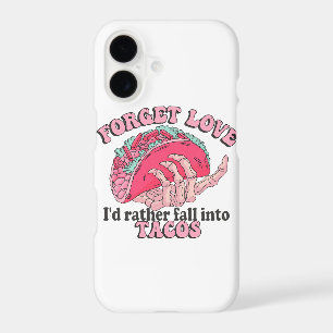 forget love i d rather fall into tacos