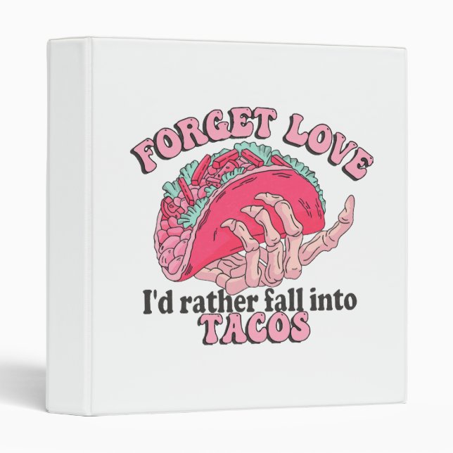 forget love i d rather fall into tacos binder (Front/Spine)