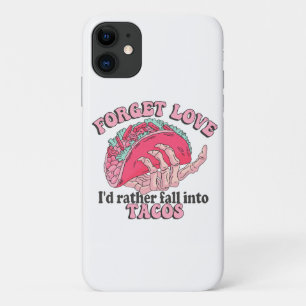 forget love i d rather fall into tacos iPhone 11 case