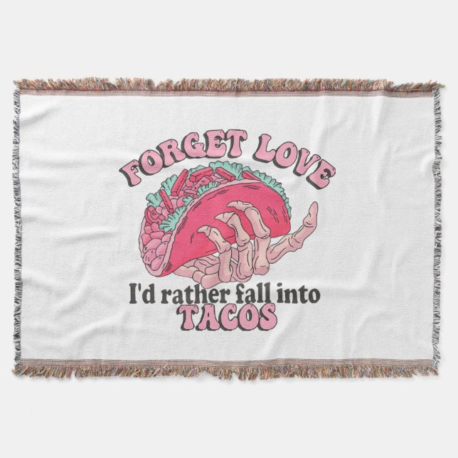 forget love i d rather fall into tacos throw blanket (Front)