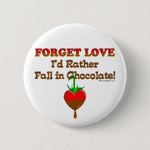 Forget love I'd rather fall in chocolate 2 Inch Round Button
