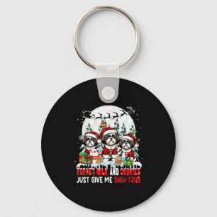 Forget Milk And Cookies Just Give Me Shih Tzus Xma Keychain