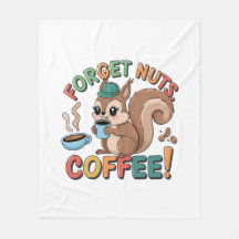 Forget Nuts, Coffee! – Funny Cozy Blanket for Caff