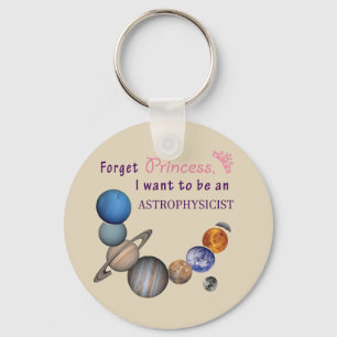 Forget Princess - Astrophysicist Keychain