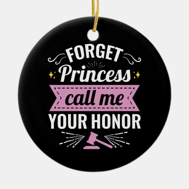 Forget Princess Call Me Your Honour Future Judge Ceramic Ornament (Front)