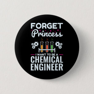 Forget Princess I Want to Be a Chemical Engineer 2 Inch Round Button