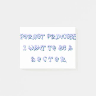 Forget Princess I Want To Be a Doctor Post-it Notes