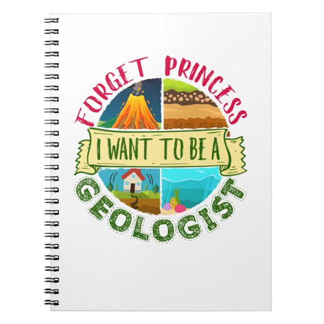 Forget Princess I Want to Be a Geologist Geology Notebook (Front)