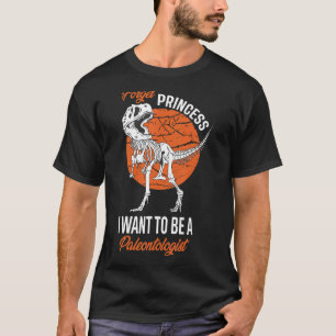Forget Princess I Want To Be A Paleontologist Mosa T-Shirt