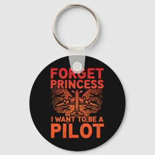 Forget Princess I Want To Be A Pilot Airplane Wome Keychain
