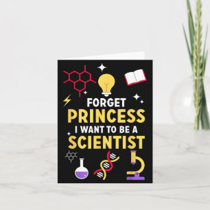 Forget Princess I Want To Be A Scientist Girl Scie Card