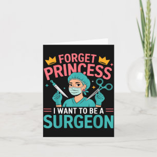 Forget Princess I Want To Be A Surgeon Doctor Wome Card