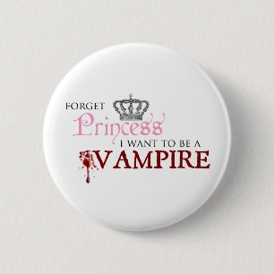 "Forget Princess, I Want to Be A Vampire" 2 Inch Round Button