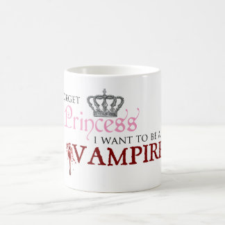 "Forget Princess, I Want to Be A Vampire" Coffee Mug