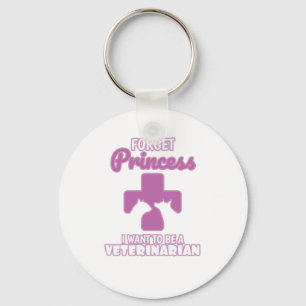 Forget Princess I Want To Be A Veterinarian Keychain