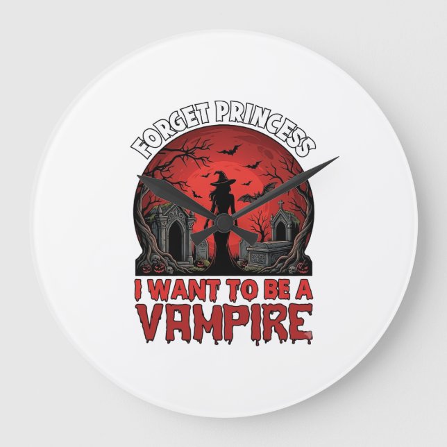 Forget Princess Want Be Vampire Halloween_1 Large Clock (Front)