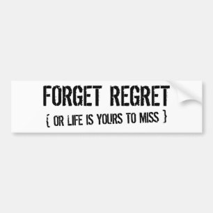 Forget Regret Bumper Sticker