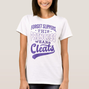 Forget Slippers Princess Wears Cleats Softll Meme T-Shirt