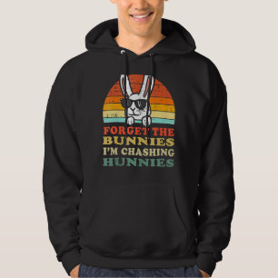 Forget The Bunnies I'm Chasing Hunnies Easter Egg Hoodie