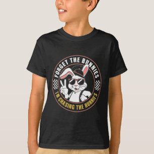 Forget The Bunnies I'm Chasing Hunnies Funny Easte T-Shirt
