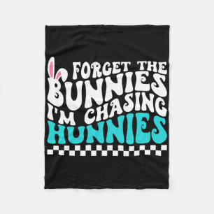 Forget The Bunnies I'm Chasing Hunnies Funny Toddl Fleece Blanket