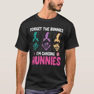 Forget The Bunnies I'm Chasing Hunnies Gnome Toddl T-Shirt