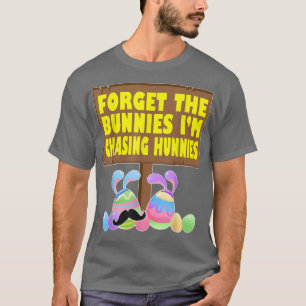 Forget The Bunnies Im Chasing Hunnies Toddler Baby T-Shirt