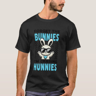 Forget The Bunnies I'm Chasing Hunnies Toddler Eas T-Shirt