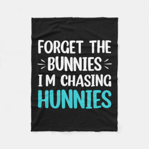 Forget The Bunnies I'm Chasing Hunnies Toddler Fun Fleece Blanket