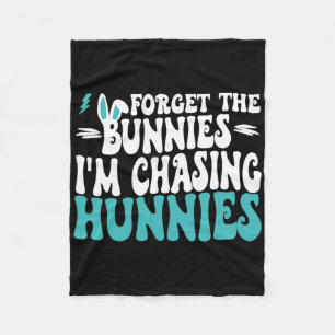 Forget The Bunnies I'm Chasing Hunnies Toddler Fun Fleece Blanket