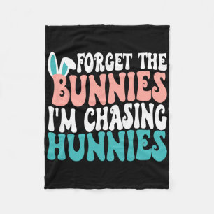 Forget The Bunnies I'm Chasing Hunnies Toddler Fun Fleece Blanket