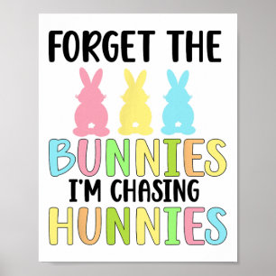 Forget The Bunnies I'm Chasing Hunnies Toddler Fun Poster