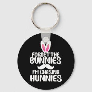 Forget The Bunnies Im Chasing Hunnies Toddler Funn Keychain
