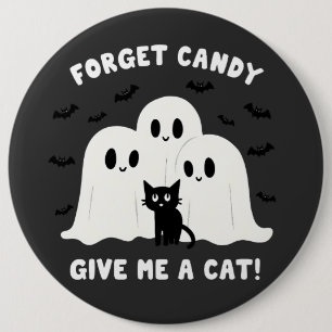 Forget The Candy Give Me A Cat Spooky Halloween  6 Inch Round Button