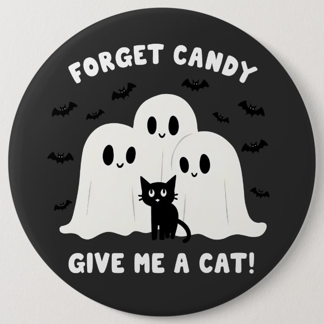 Forget The Candy Give Me A Cat Spooky Halloween  6 Inch Round Button (Front)